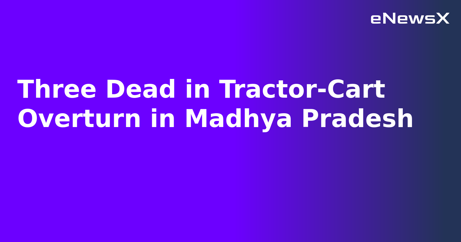 Three Dead in Tractor-Cart Overturn in Madhya Pradesh.webp