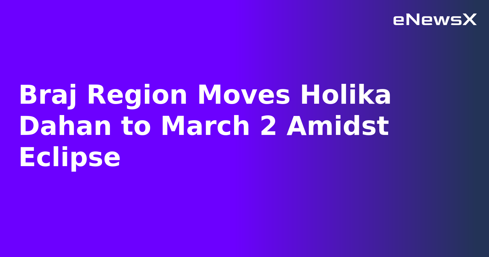 Braj Region Moves Holika Dahan to March 2 Amidst Eclipse.webp