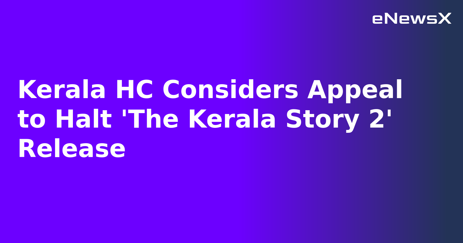 Kerala HC Considers Appeal to Halt 'The Kerala Story 2' Release.webp