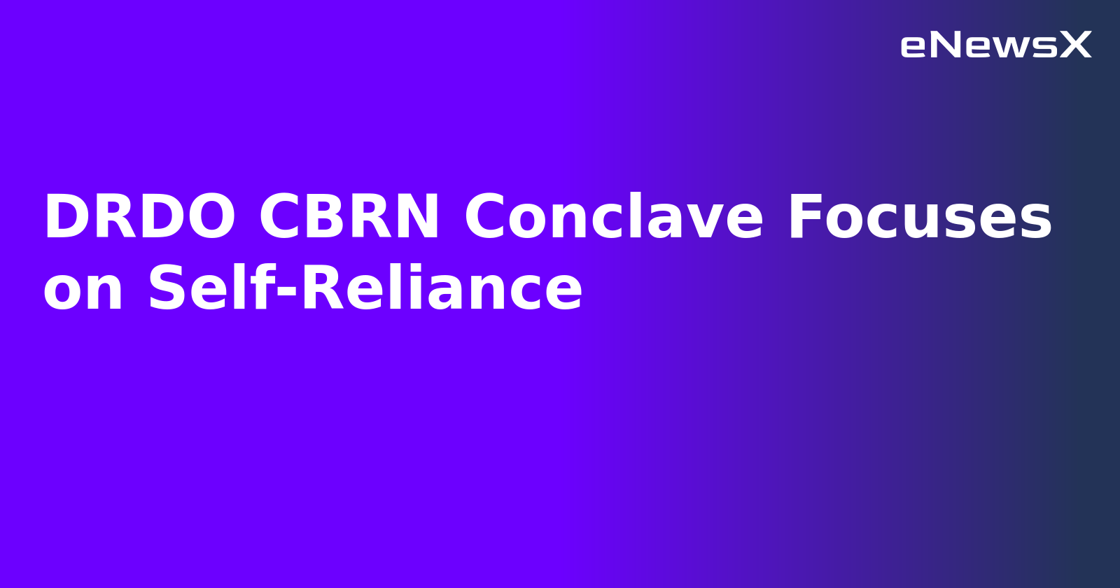 DRDO CBRN Conclave Focuses on Self-Reliance.webp