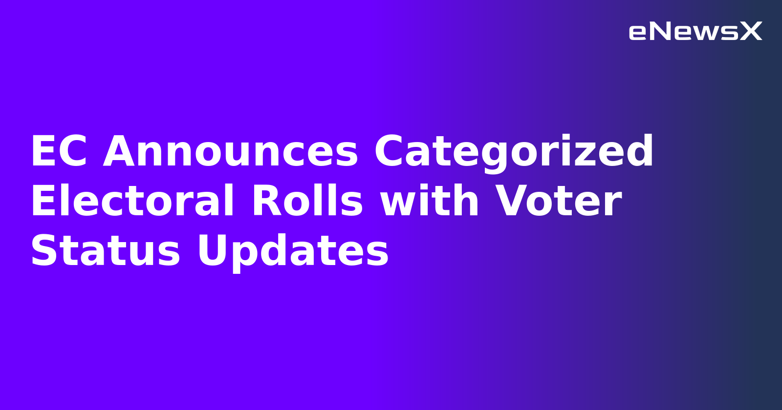 EC Announces Categorized Electoral Rolls with Voter Status Updates.webp