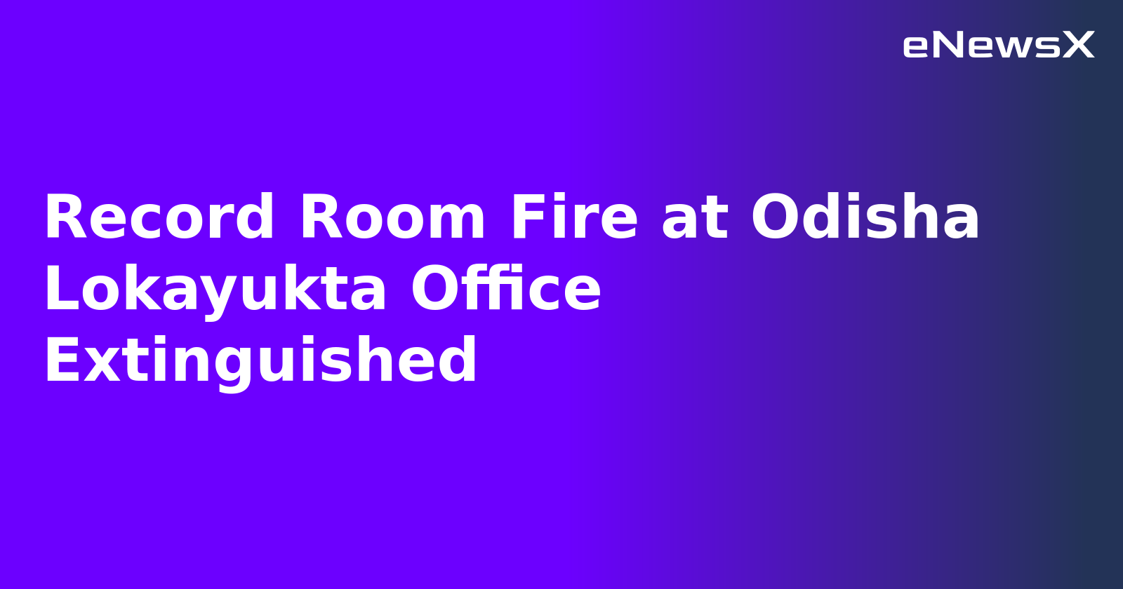Record Room Fire at Odisha Lokayukta Office Extinguished.webp