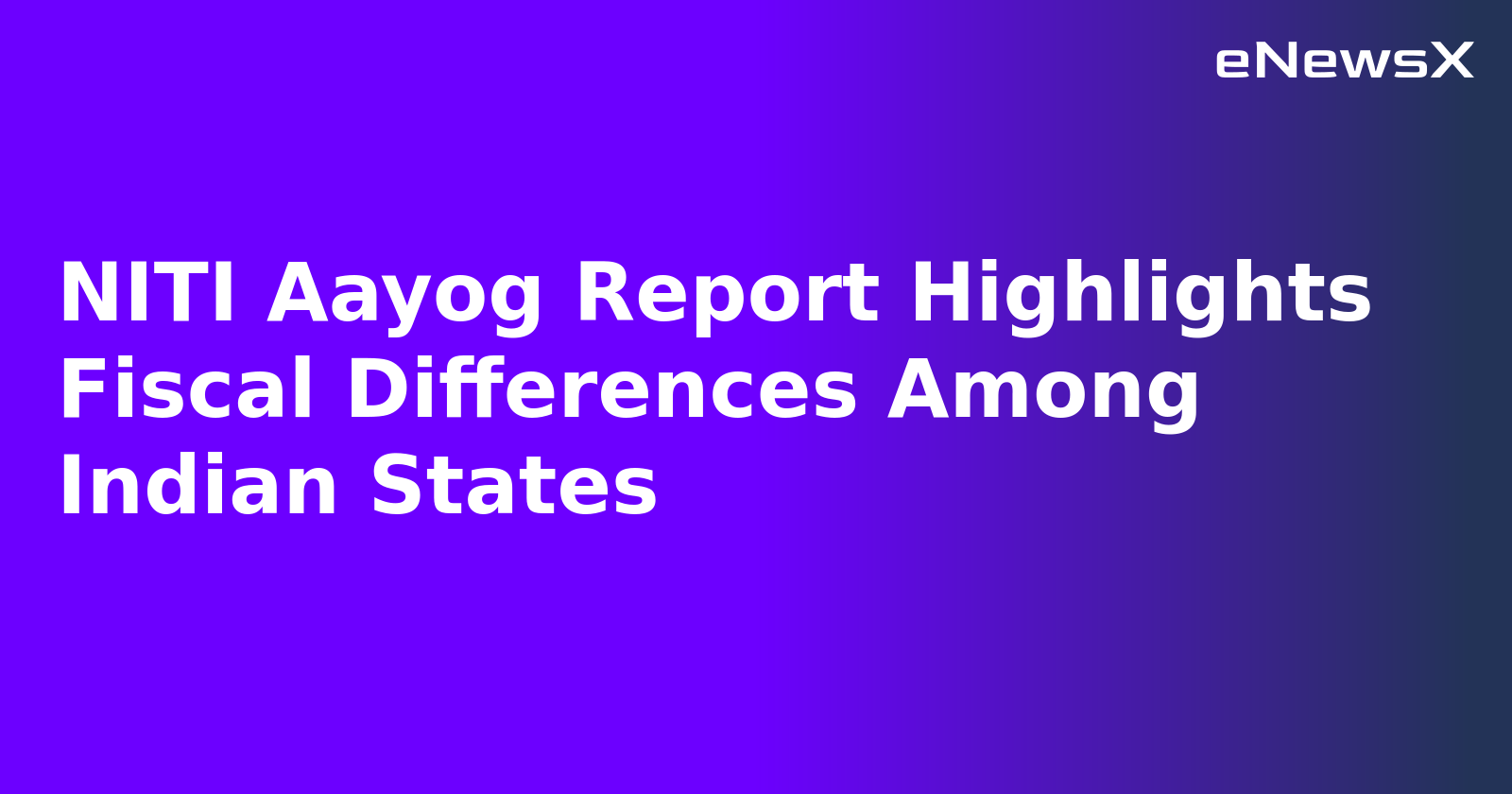NITI Aayog Report Highlights Fiscal Differences Among Indian States.webp