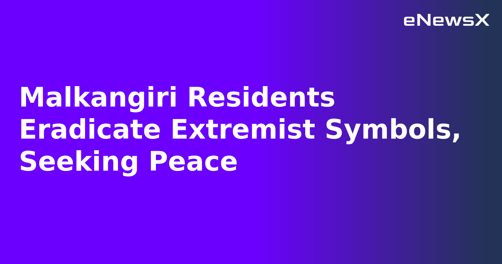 Malkangiri Residents Eradicate Extremist Symbols, Seeking Peace.webp