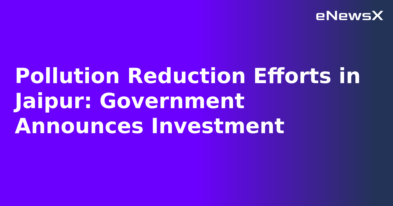 Pollution Reduction Efforts in Jaipur: Government Announces Investment.webp