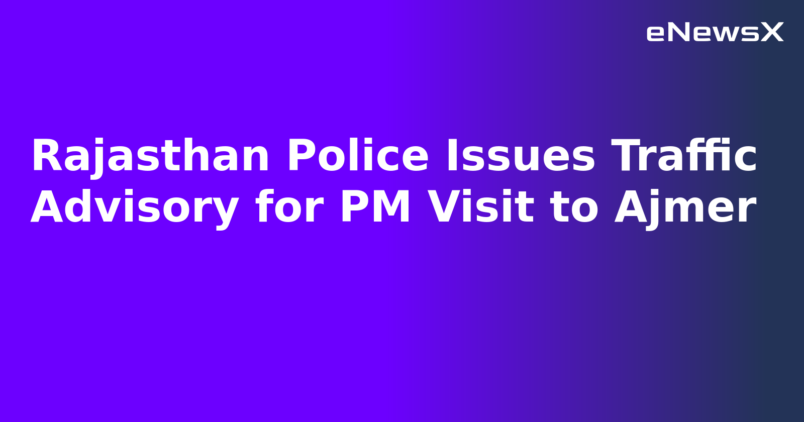 Rajasthan Police Issues Traffic Advisory for PM Visit to Ajmer.webp Rajasthan Police Issues Traffic Advisory for PM Visit to Ajmer.webp