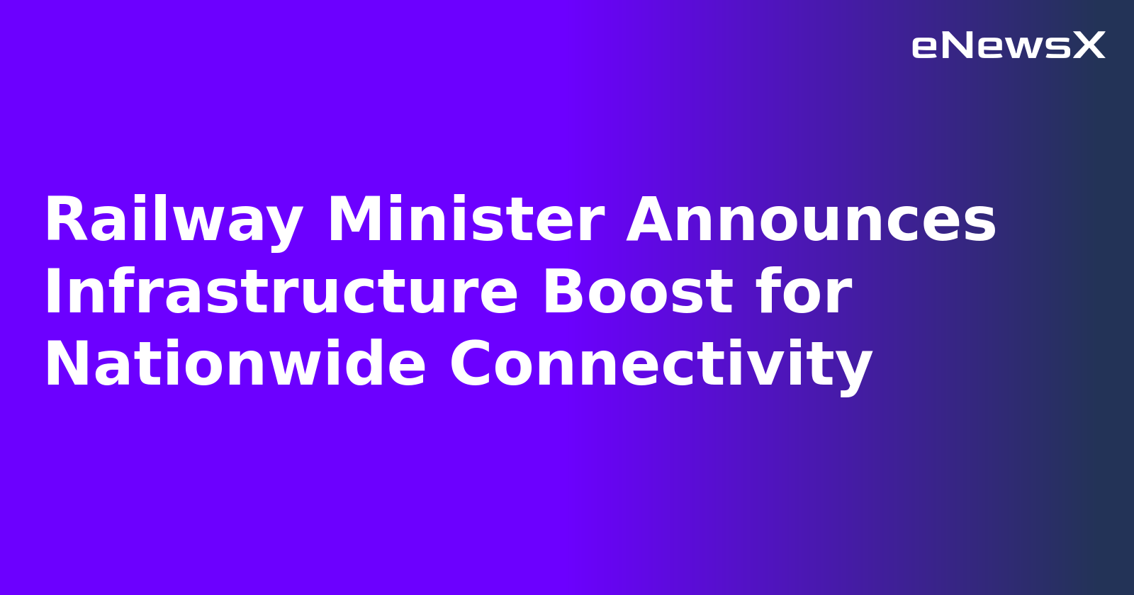 Railway Minister Announces Infrastructure Boost for Nationwide Connectivity.webp Railway Minister Announces Infrastructure Boost for Nationwide Connectivity.webp
