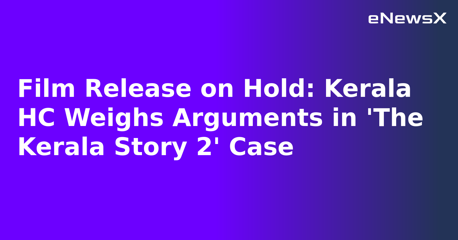 Film Release on Hold: Kerala HC Weighs Arguments in 'The Kerala Story 2' Case.webp