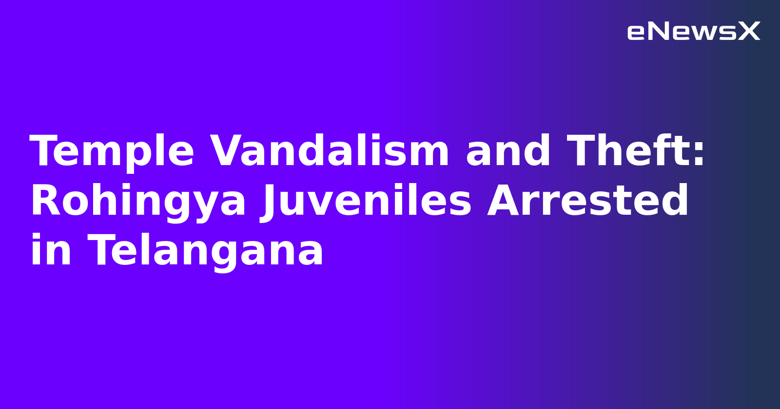 Temple Vandalism and Theft: Rohingya Juveniles Arrested in Telangana.webp Temple Vandalism and Theft: Rohingya Juveniles Arrested in Telangana.webp