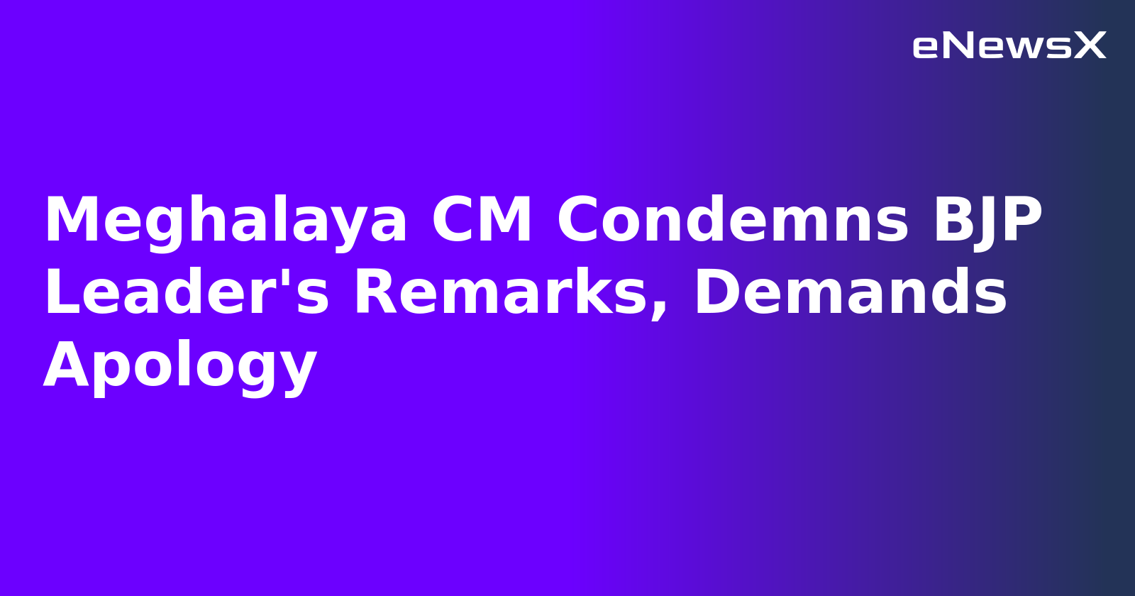 Meghalaya CM Condemns BJP Leader's Remarks, Demands Apology.webp