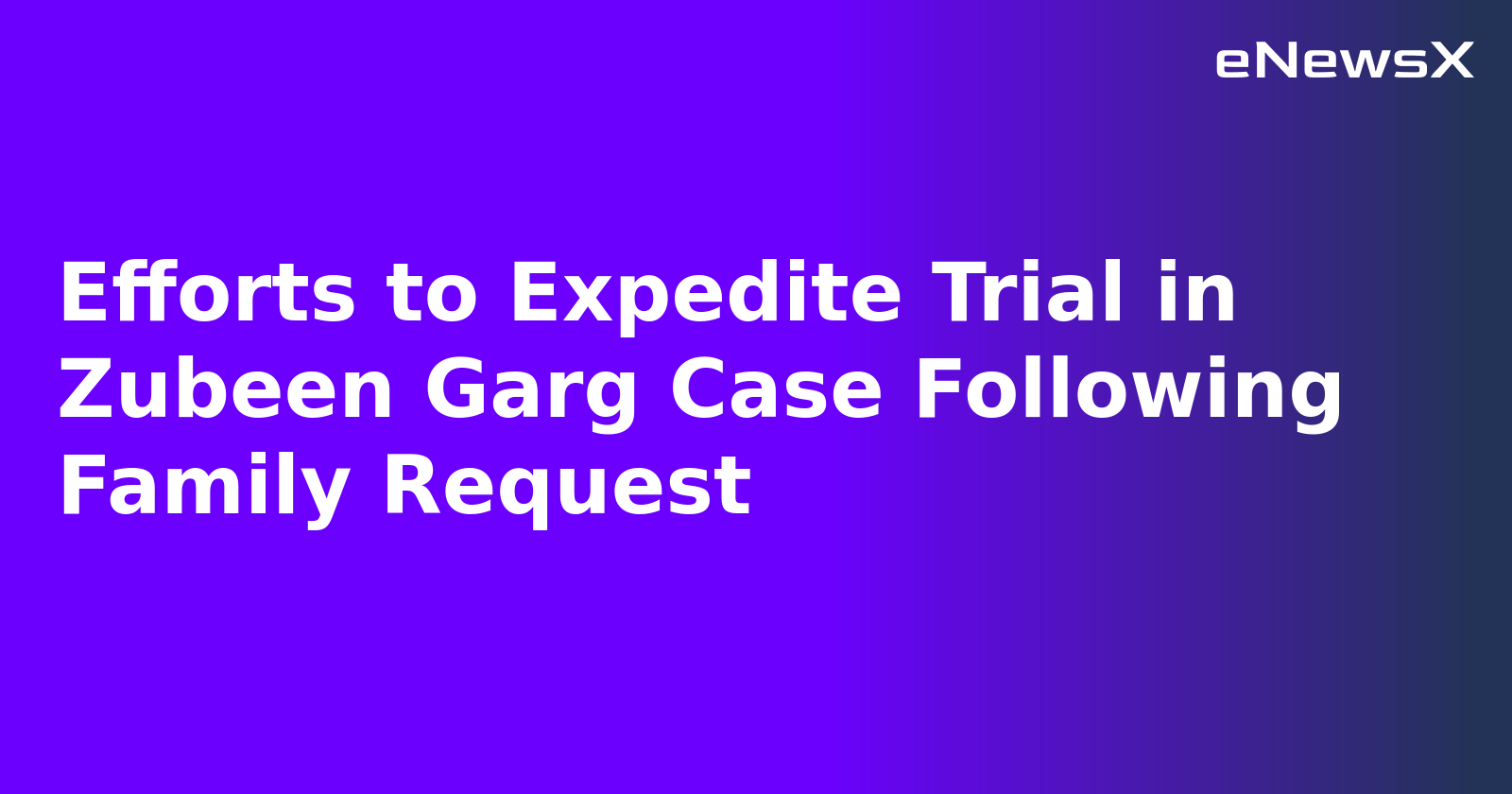 Efforts to Expedite Trial in Zubeen Garg Case Following Family Request.webp