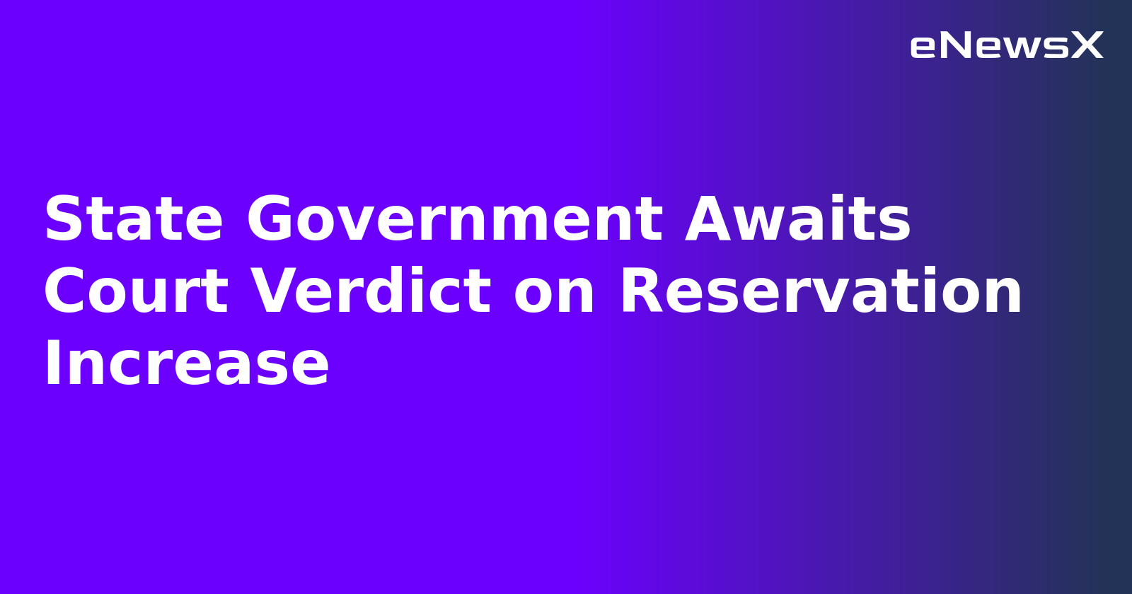State Government Awaits Court Verdict on Reservation Increase.webp