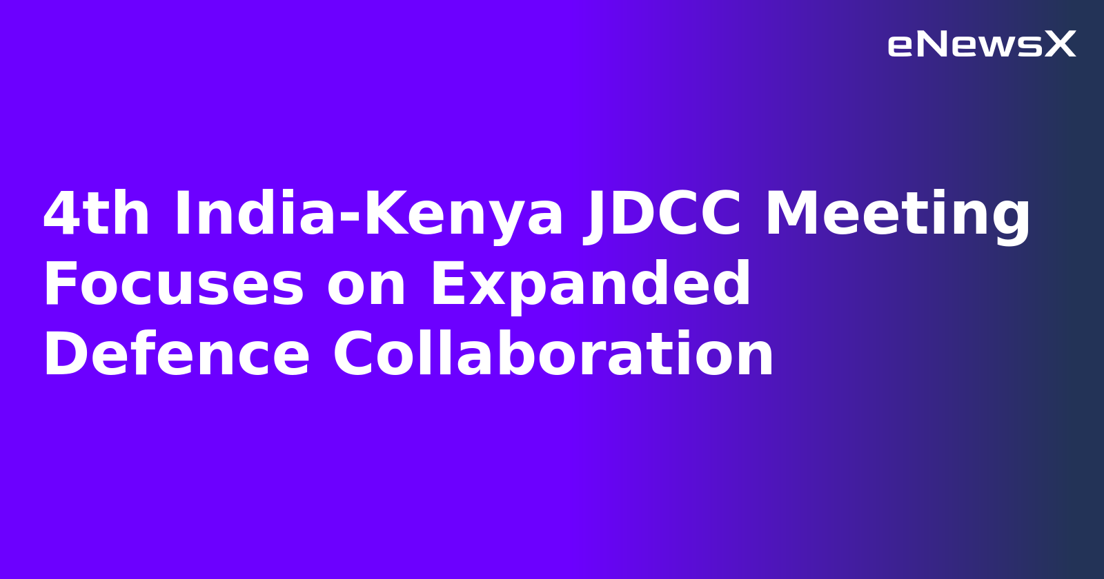 4th India-Kenya JDCC Meeting Focuses on Expanded Defence Collaboration.webp