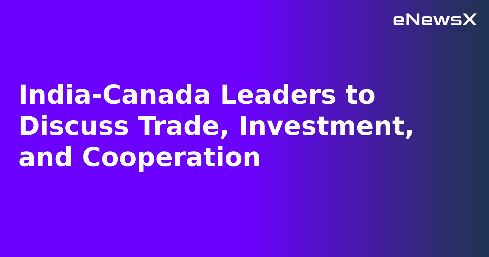 India-Canada Leaders to Discuss Trade, Investment, and Cooperation.webp