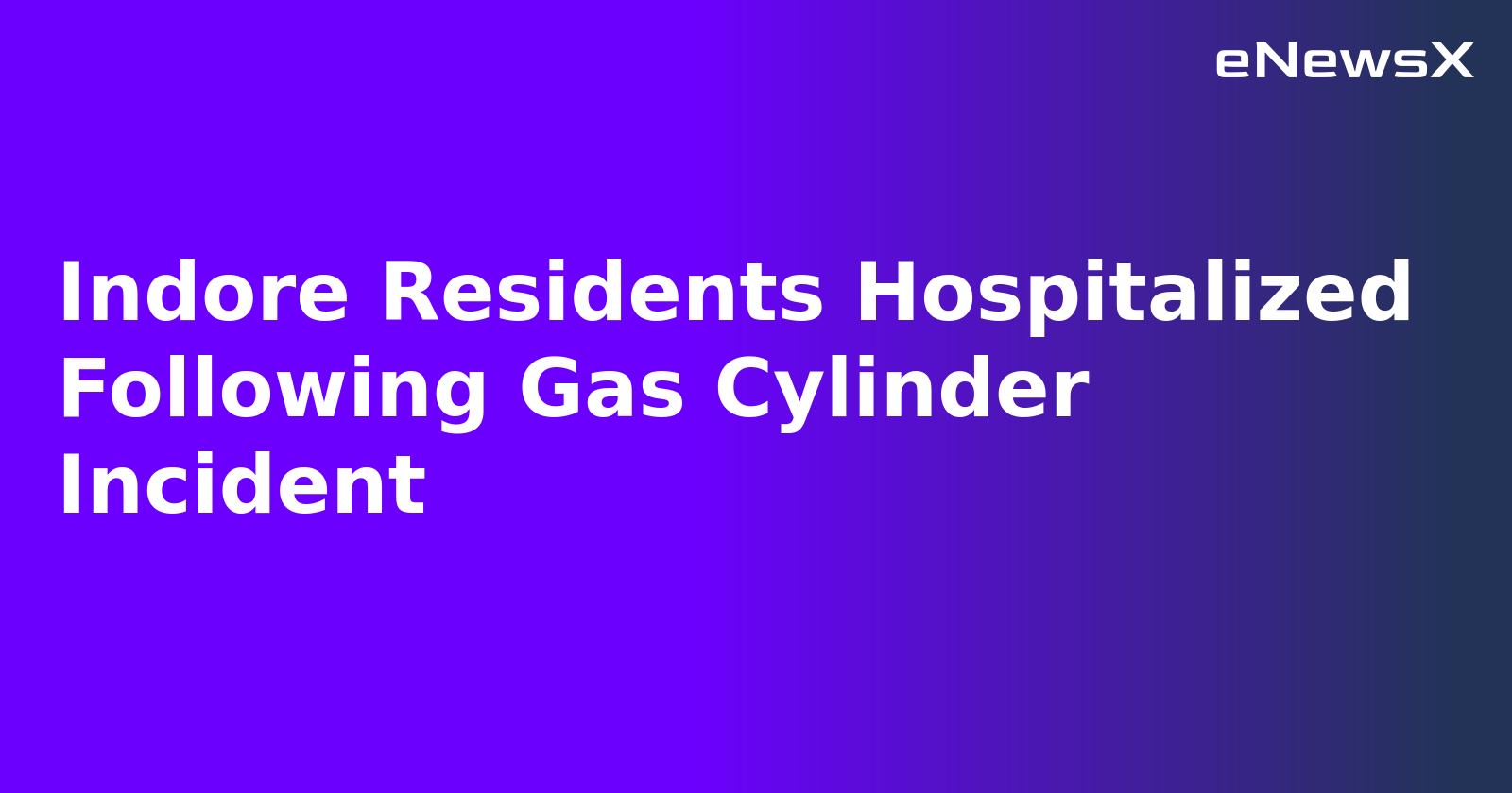Indore Residents Hospitalized Following Gas Cylinder Incident.webp