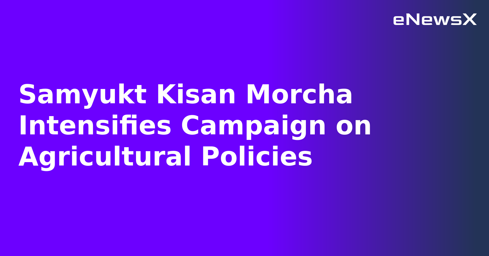 Samyukt Kisan Morcha Intensifies Campaign on Agricultural Policies.webp