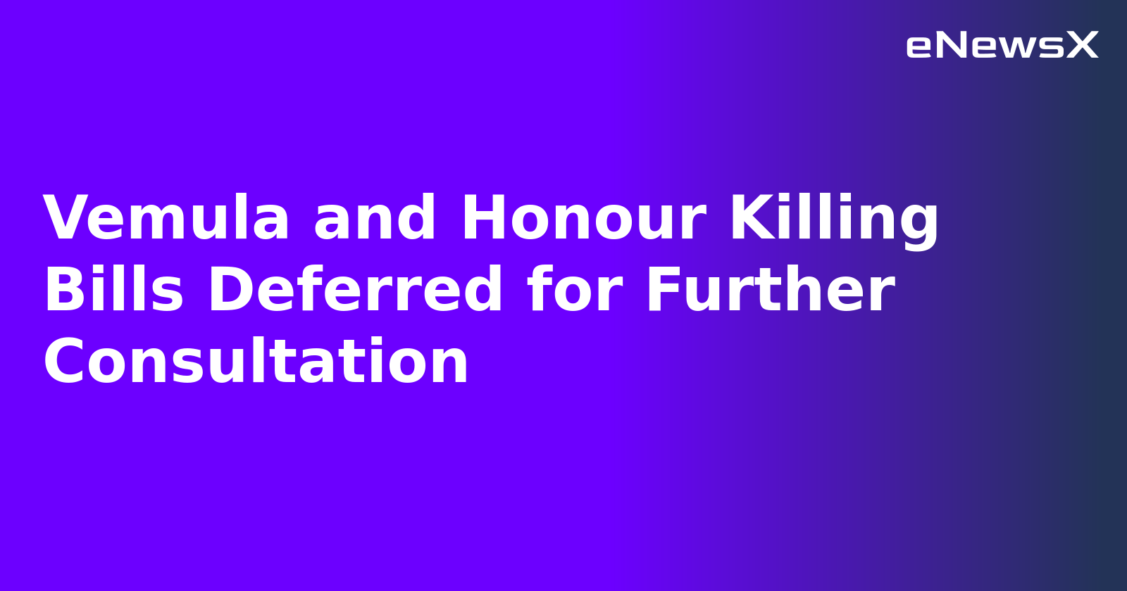Vemula and Honour Killing Bills Deferred for Further Consultation.webp