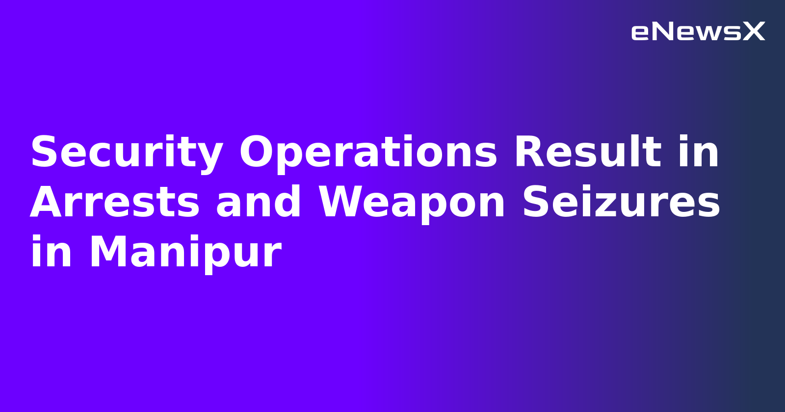 Security Operations Result in Arrests and Weapon Seizures in Manipur.webp