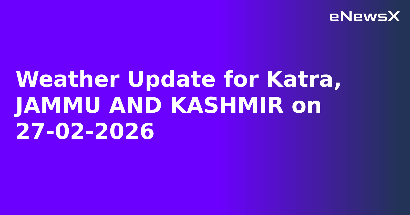 Weather Update for Katra, JAMMU AND KASHMIR on 27-02-2026