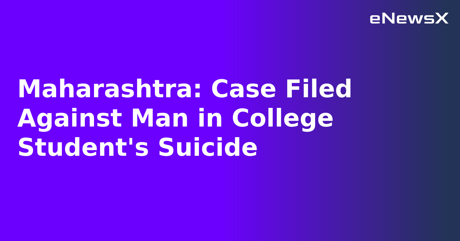 Maharashtra: Case Filed Against Man in College Student's Suicide