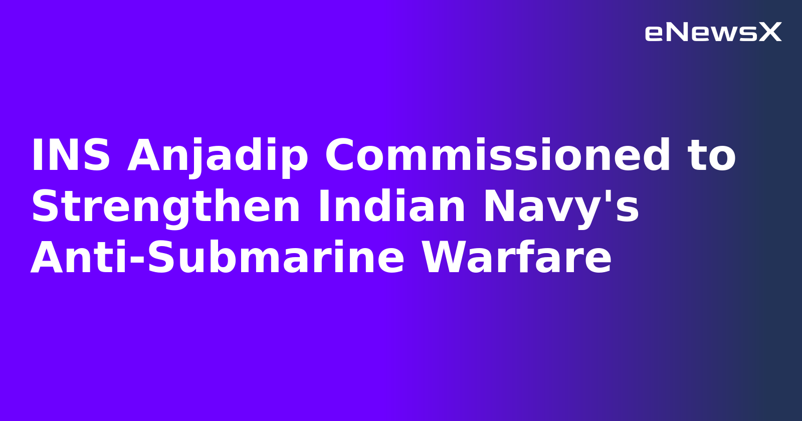 INS Anjadip Commissioned to Strengthen Indian Navy's Anti-Submarine Warfare.webp