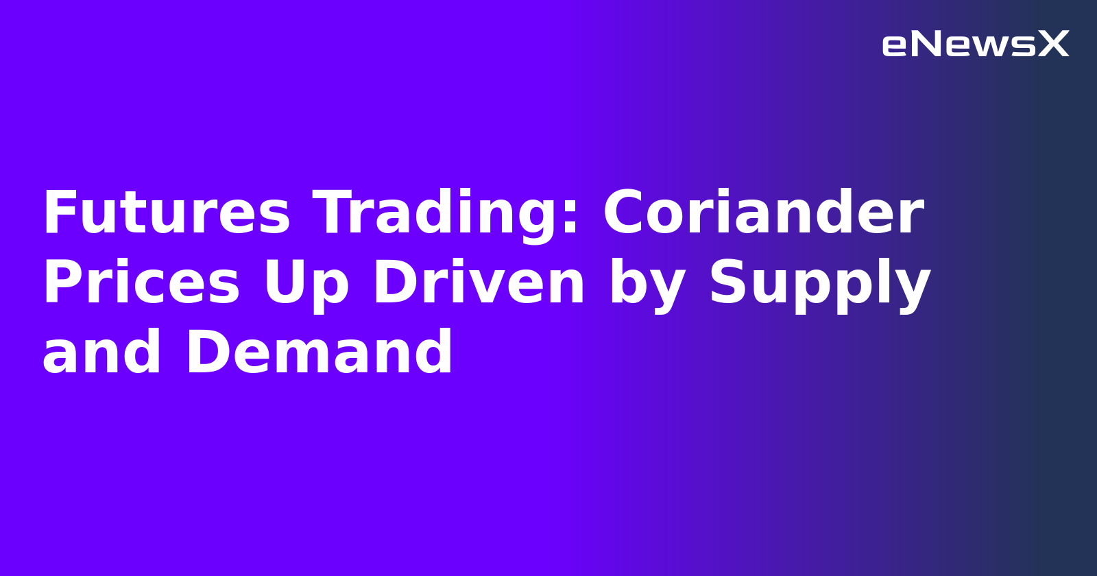 Futures Trading: Coriander Prices Up Driven by Supply and Demand.webp