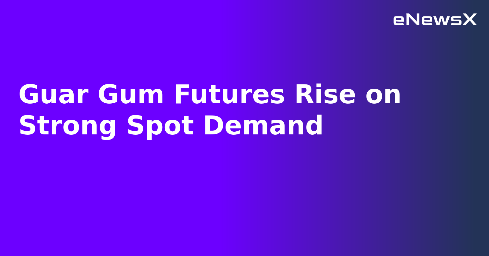 Guar Gum Futures Rise on Strong Spot Demand.webp