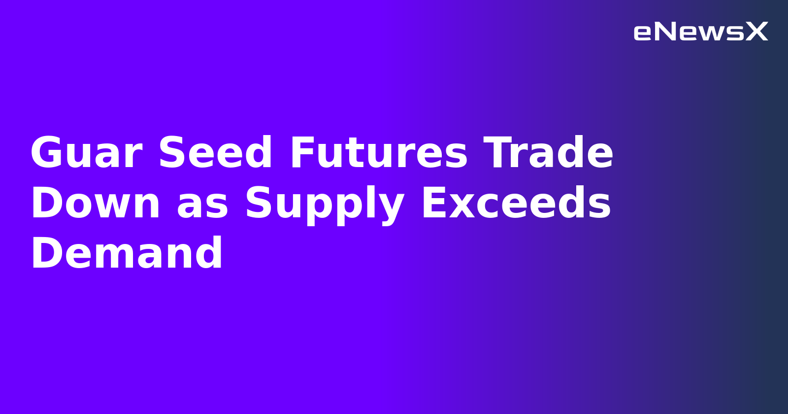 Guar Seed Futures Trade Down as Supply Exceeds Demand.webp