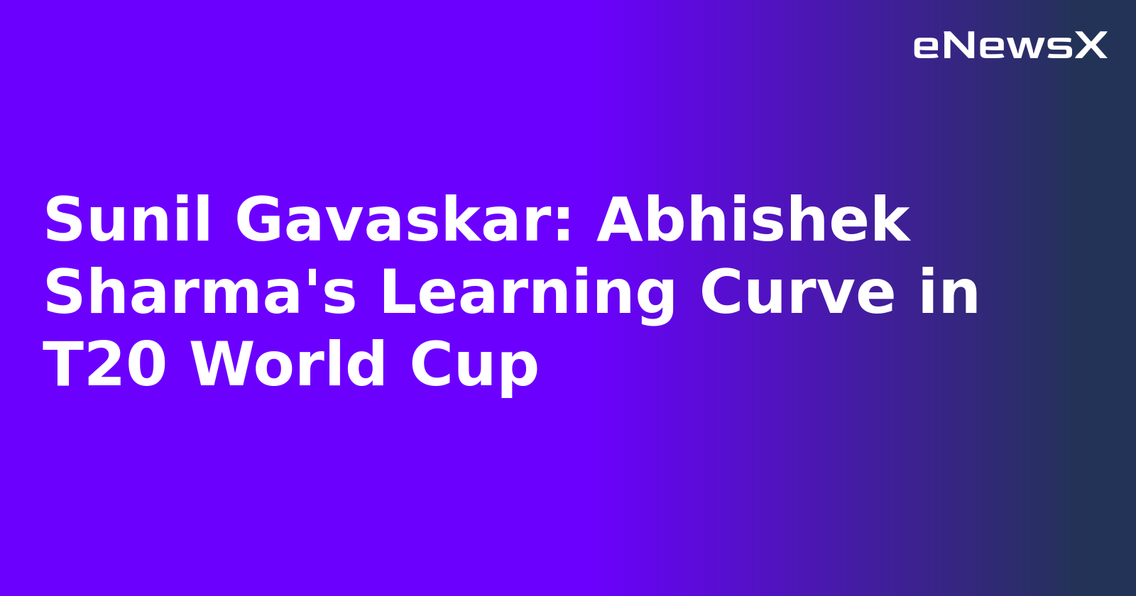 Sunil Gavaskar: Abhishek Sharma's Learning Curve in T20 World Cup.webp