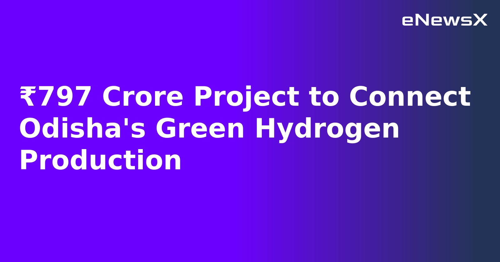 ₹797 Crore Project to Connect Odisha's Green Hydrogen Production.webp