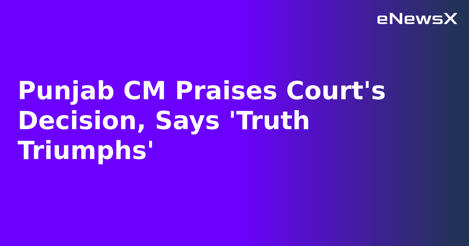 Punjab CM Praises Court's Decision, Says 'Truth Triumphs'.webp