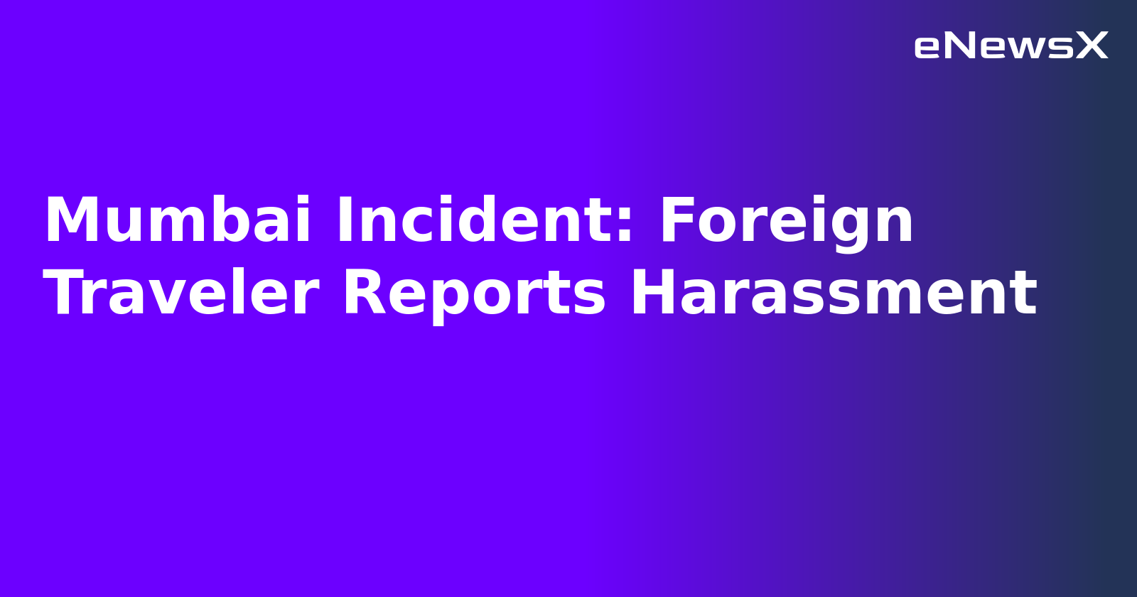 Mumbai Incident: Foreign Traveler Reports Harassment.webp Mumbai Incident: Foreign Traveler Reports Harassment.webp