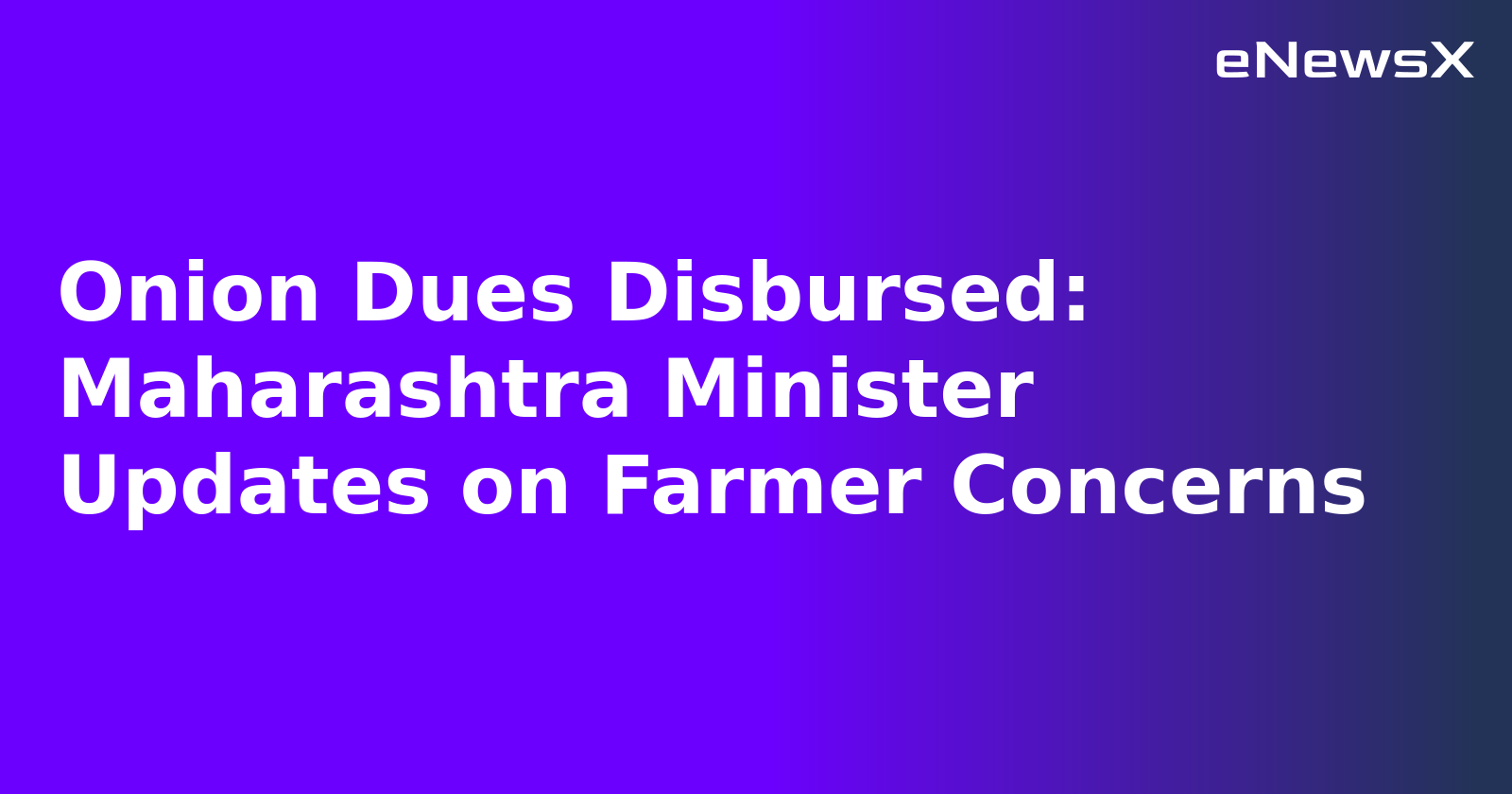 Onion Dues Disbursed: Maharashtra Minister Updates on Farmer Concerns.webp Onion Dues Disbursed: Maharashtra Minister Updates on Farmer Concerns.webp