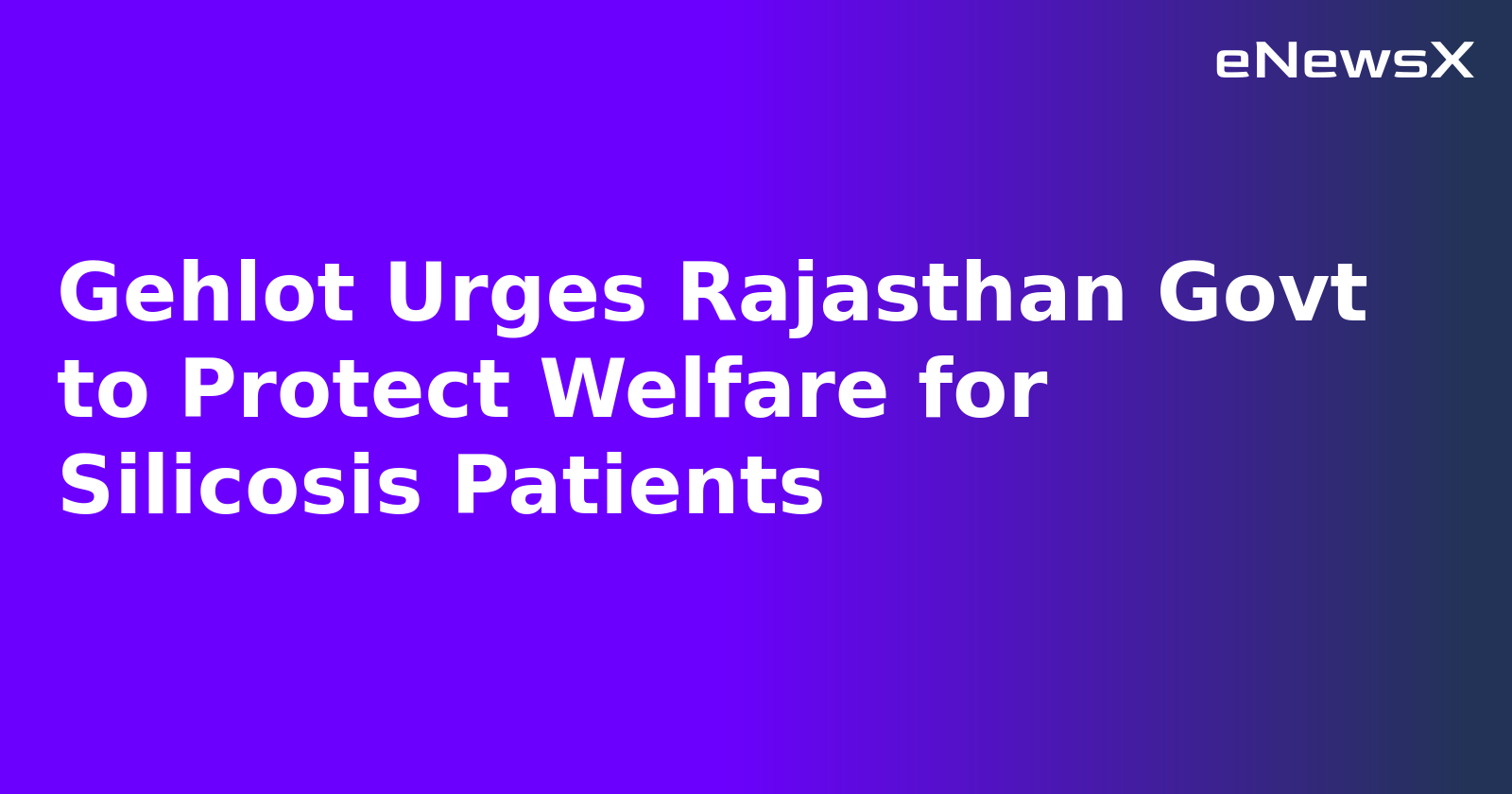 Gehlot Urges Rajasthan Govt to Protect Welfare for Silicosis Patients.webp
