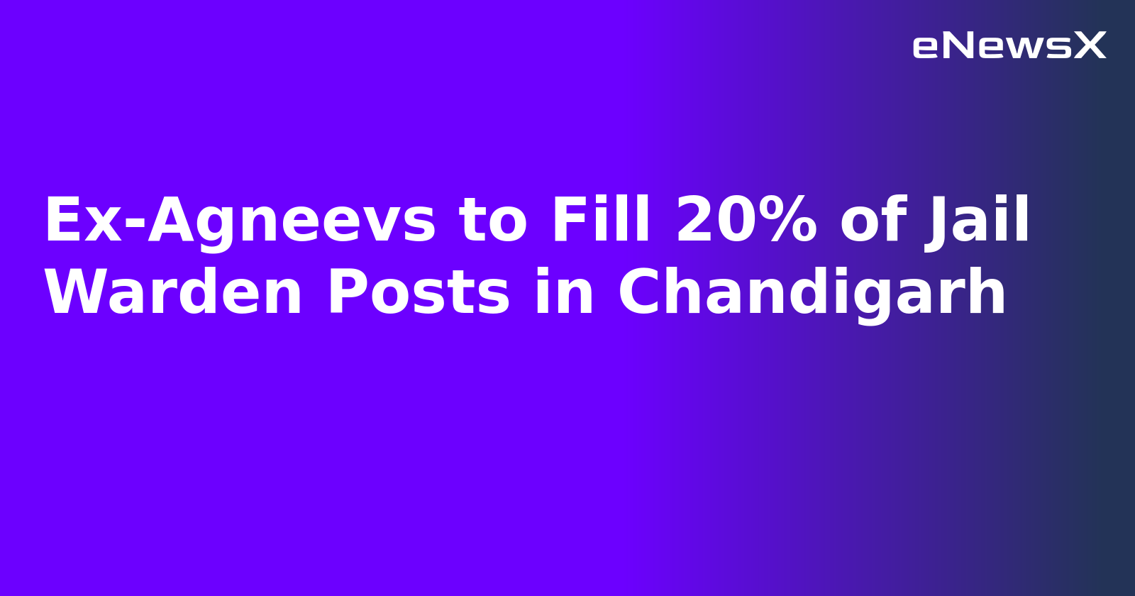 Ex-Agneevs to Fill 20% of Jail Warden Posts in Chandigarh.webp Ex-Agneevs to Fill 20% of Jail Warden Posts in Chandigarh.webp