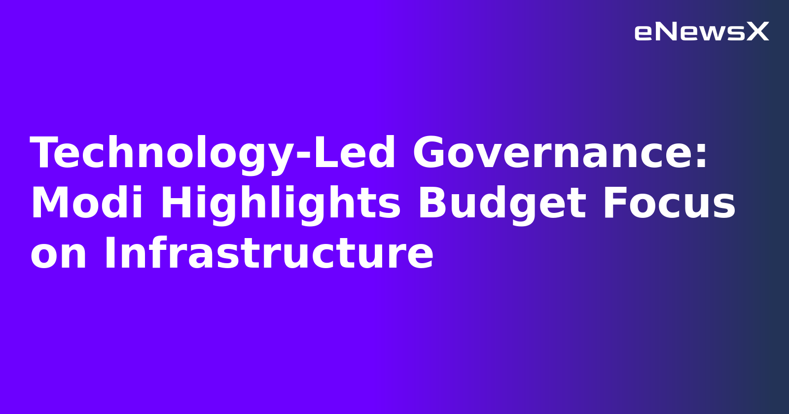 Technology-Led Governance: Modi Highlights Budget Focus on Infrastructure.webp