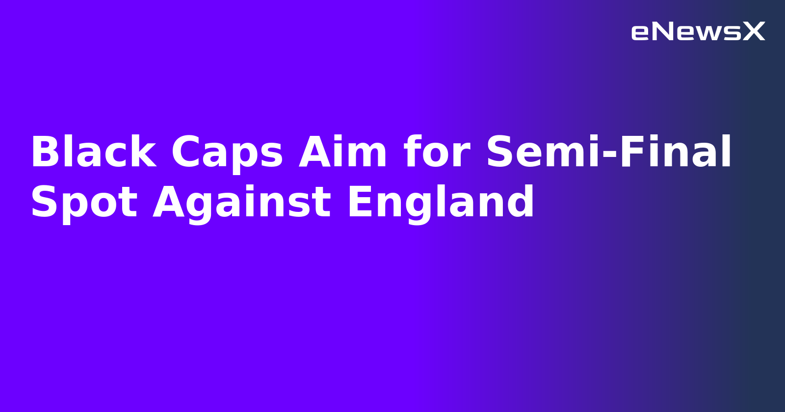 Black Caps Aim for Semi-Final Spot Against England