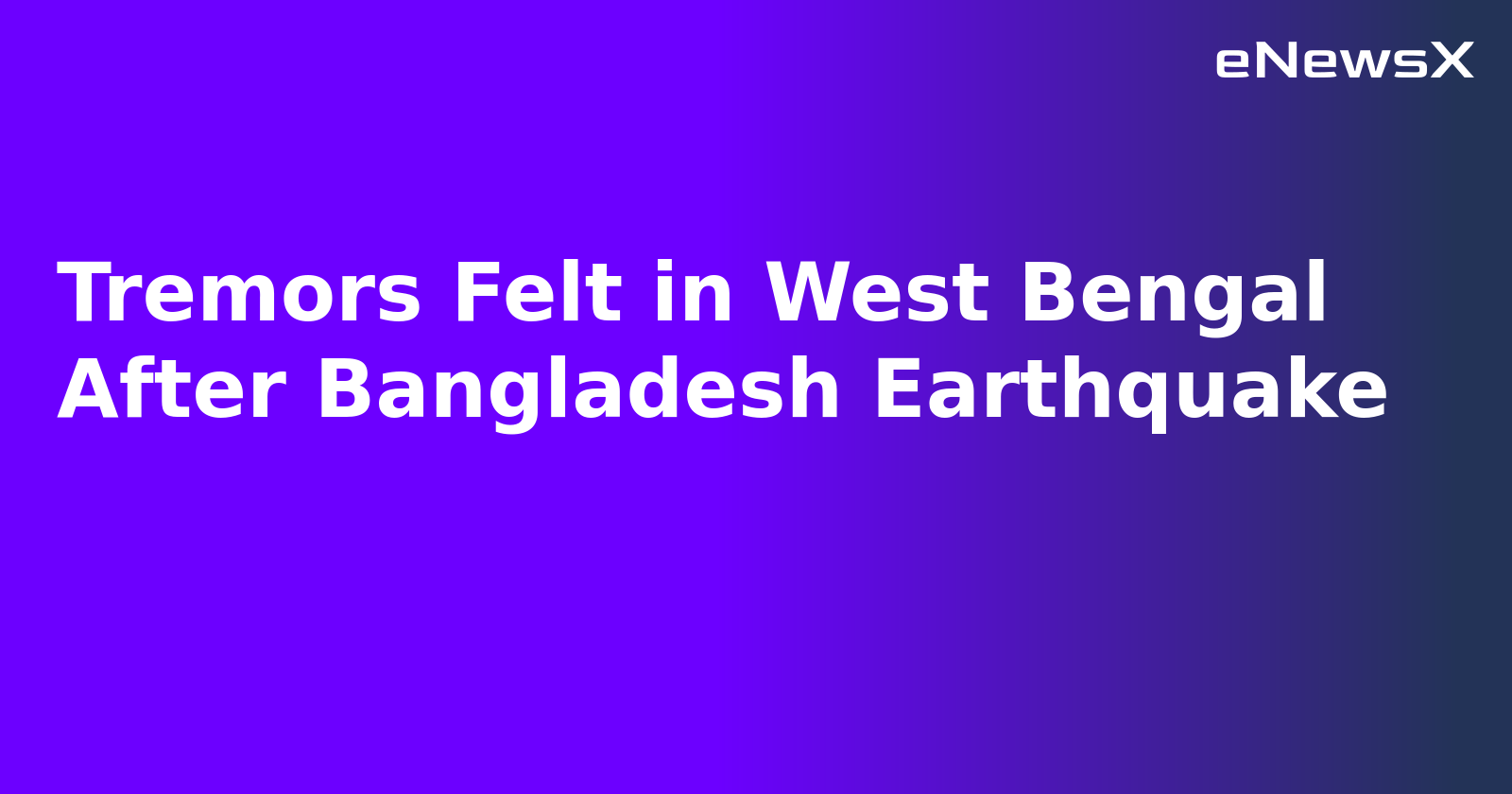 Tremors Felt in West Bengal After Bangladesh Earthquake.webp