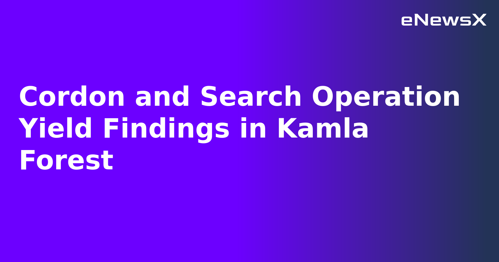 Cordon and Search Operation Yield Findings in Kamla Forest.webp