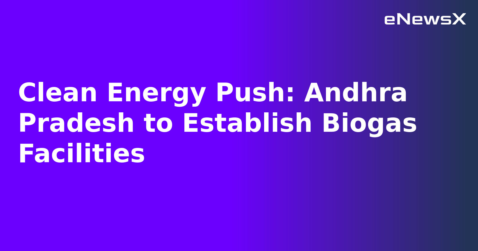 Clean Energy Push: Andhra Pradesh to Establish Biogas Facilities.webp