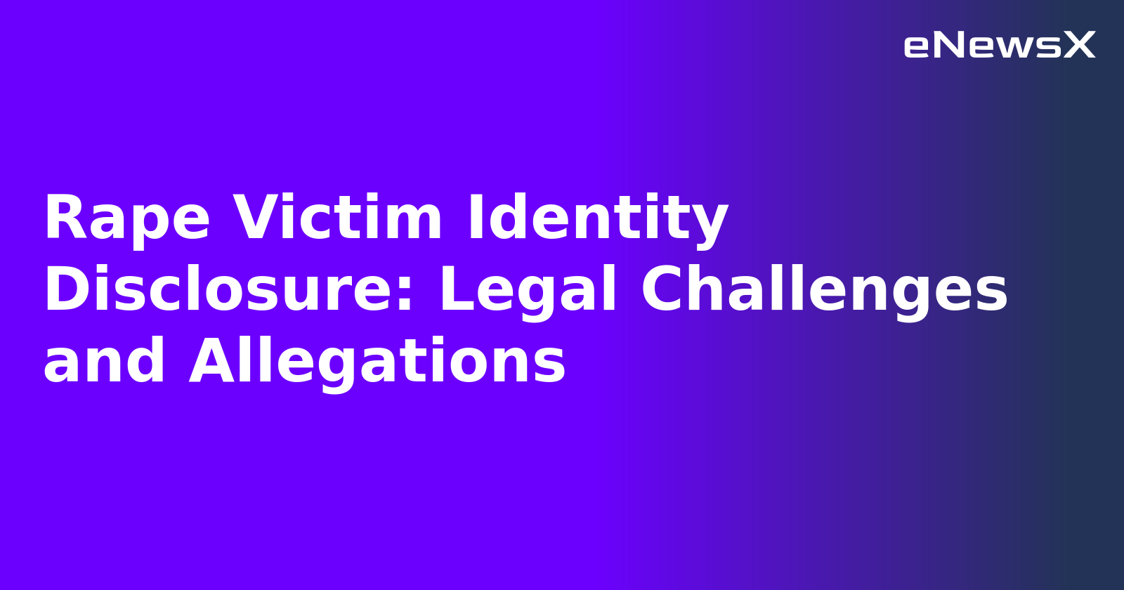 Rape Victim Identity Disclosure: Legal Challenges and Allegations.webp