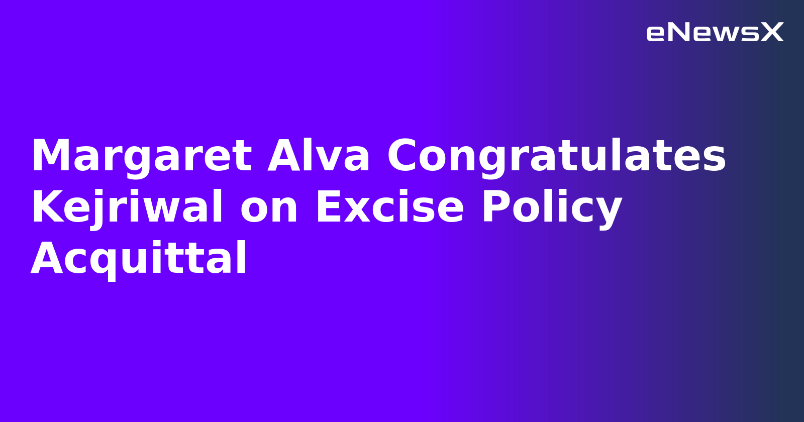 Margaret Alva Congratulates Kejriwal on Excise Policy Acquittal.webp Margaret Alva Congratulates Kejriwal on Excise Policy Acquittal.webp