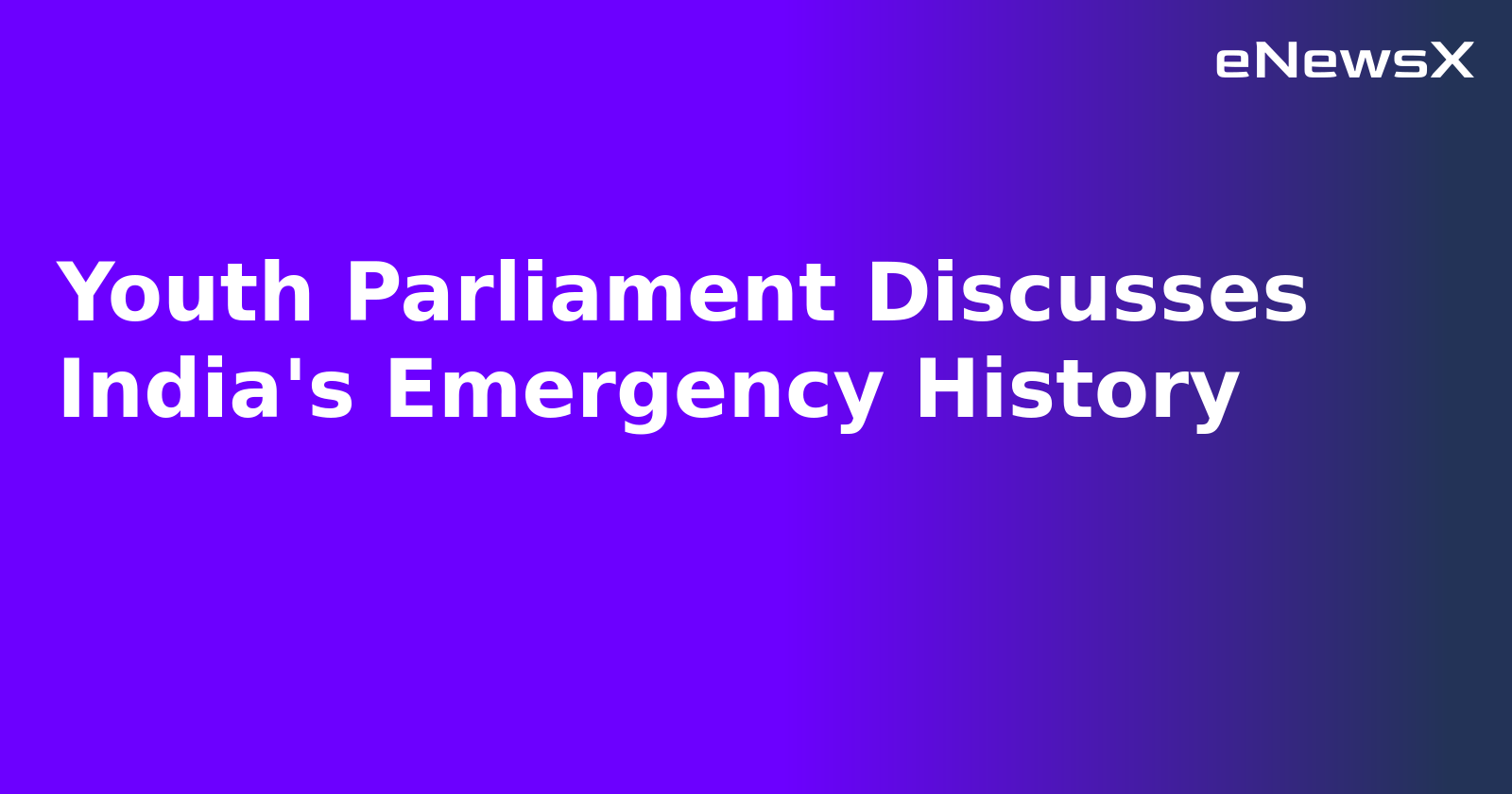 Youth Parliament Discusses India's Emergency History