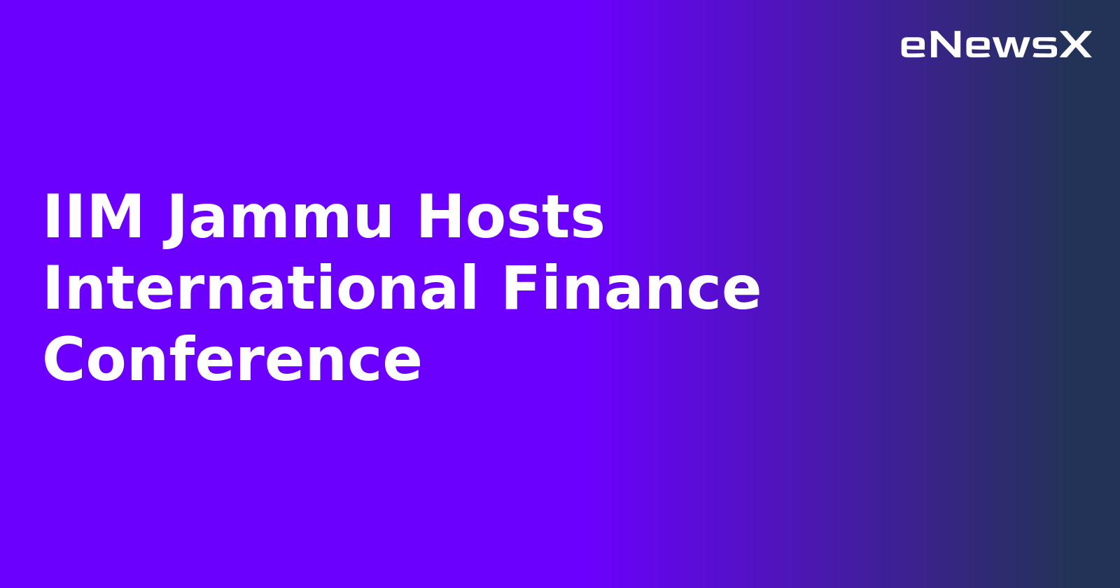 IIM Jammu Hosts International Finance Conference.webp IIM Jammu Hosts International Finance Conference.webp