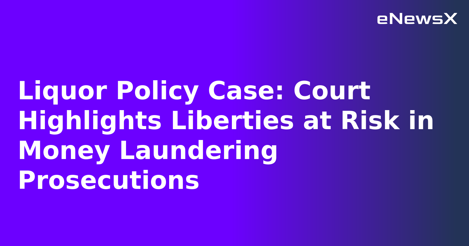 Liquor Policy Case: Court Highlights Liberties at Risk in Money Laundering Prosecutions.webp