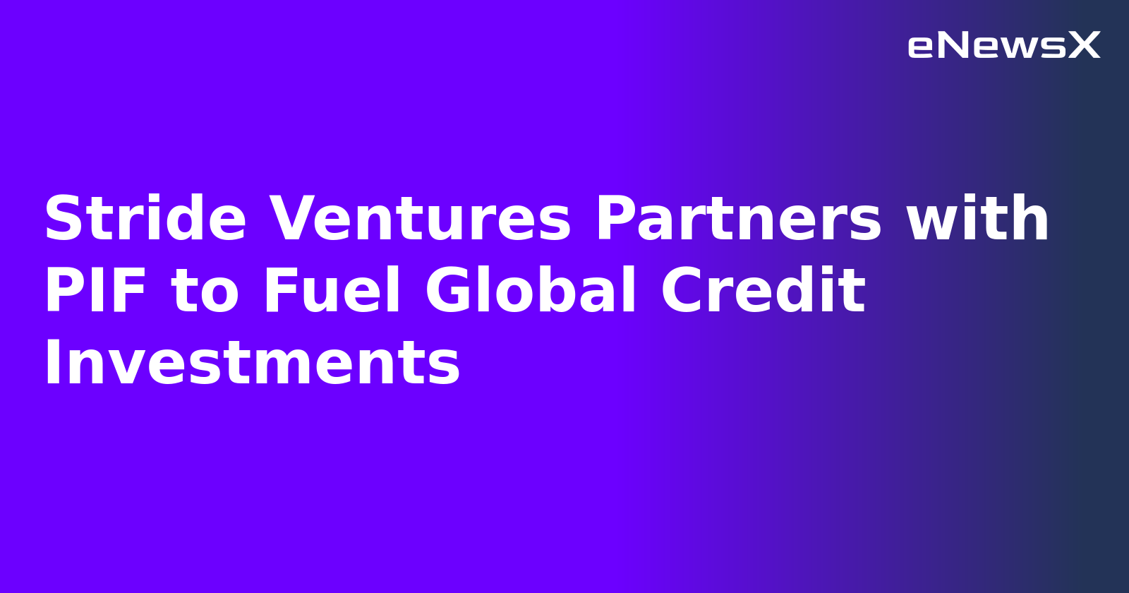 Stride Ventures Partners with PIF to Fuel Global Credit Investments.webp