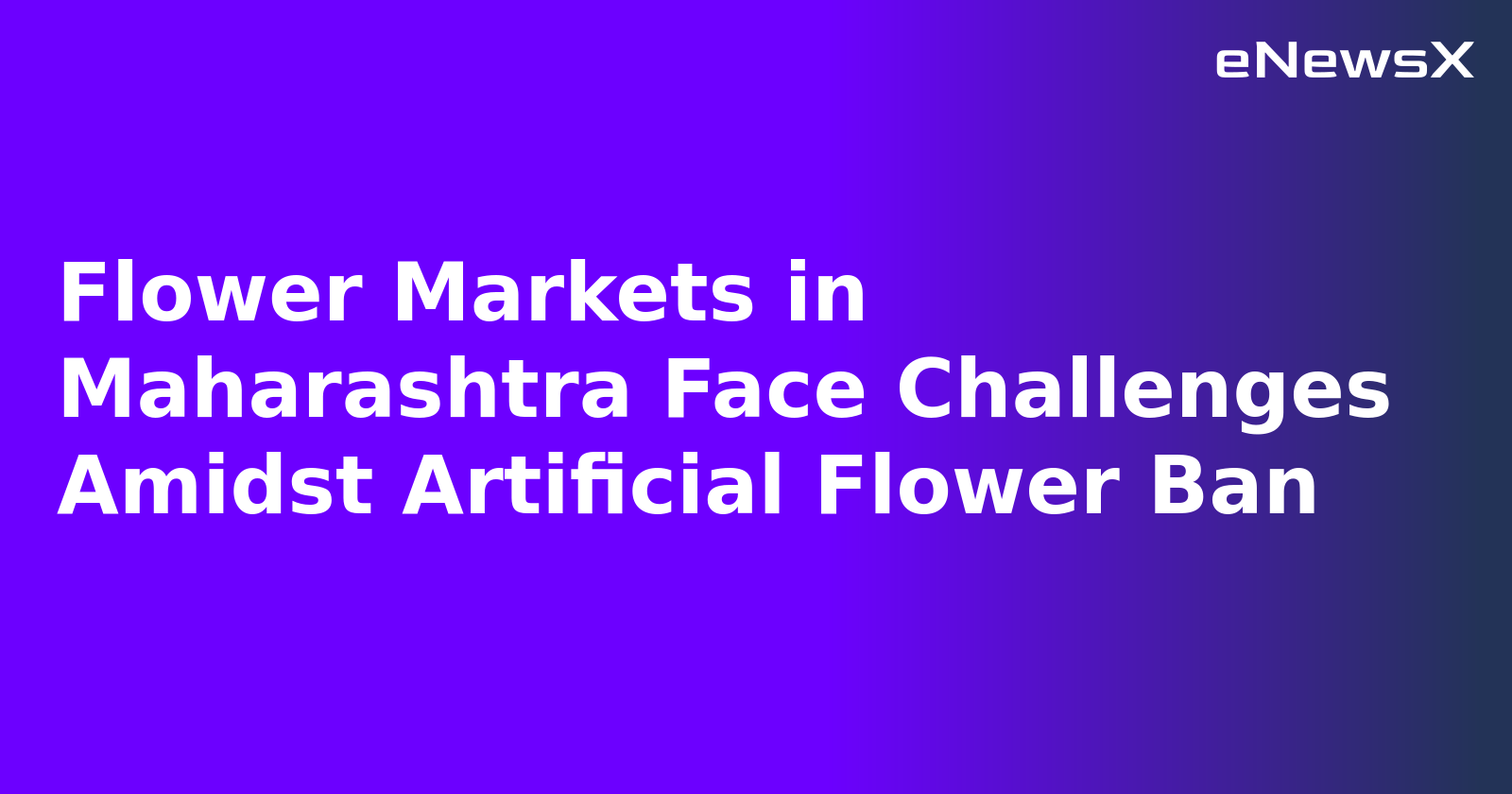 Flower Markets in Maharashtra Face Challenges Amidst Artificial Flower Ban.webp