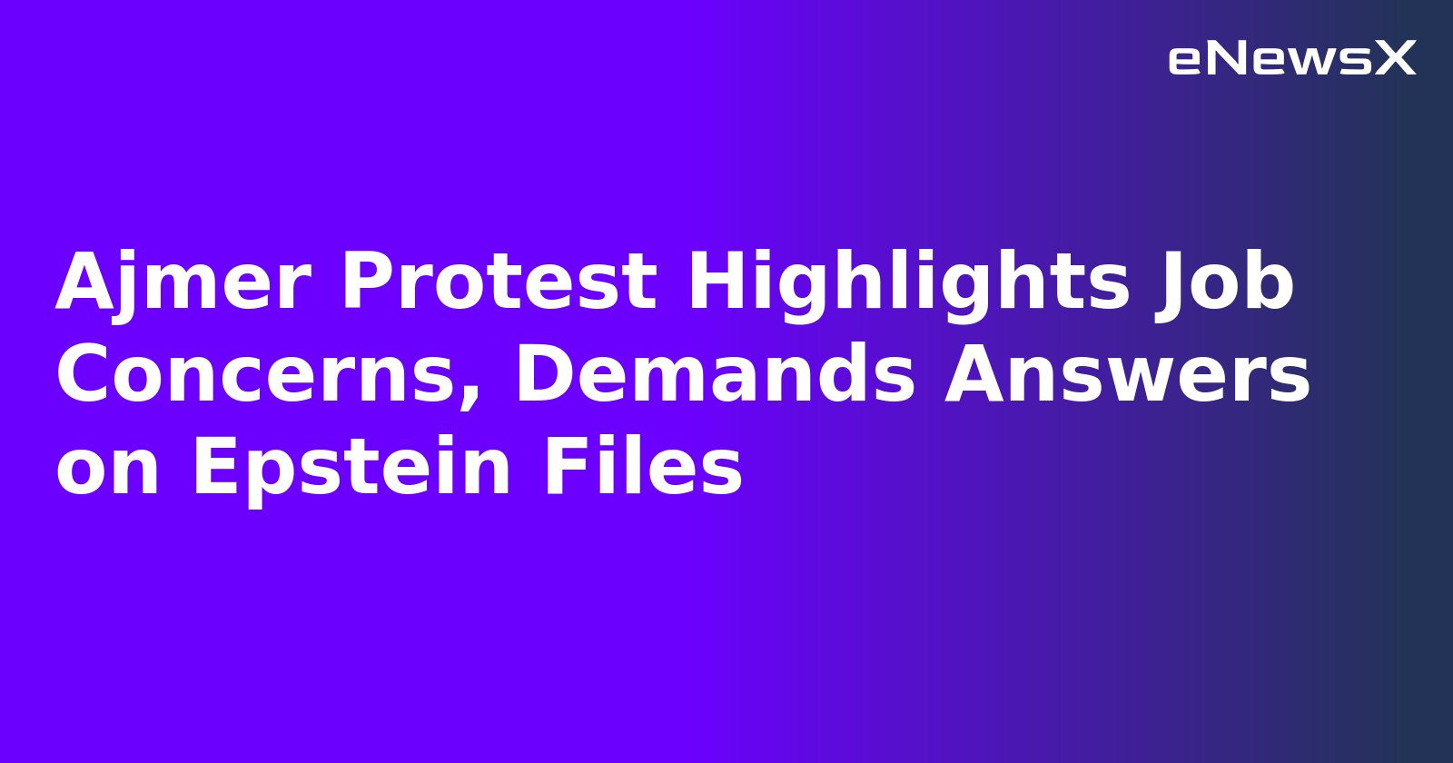Ajmer Protest Highlights Job Concerns, Demands Answers on Epstein Files.webp