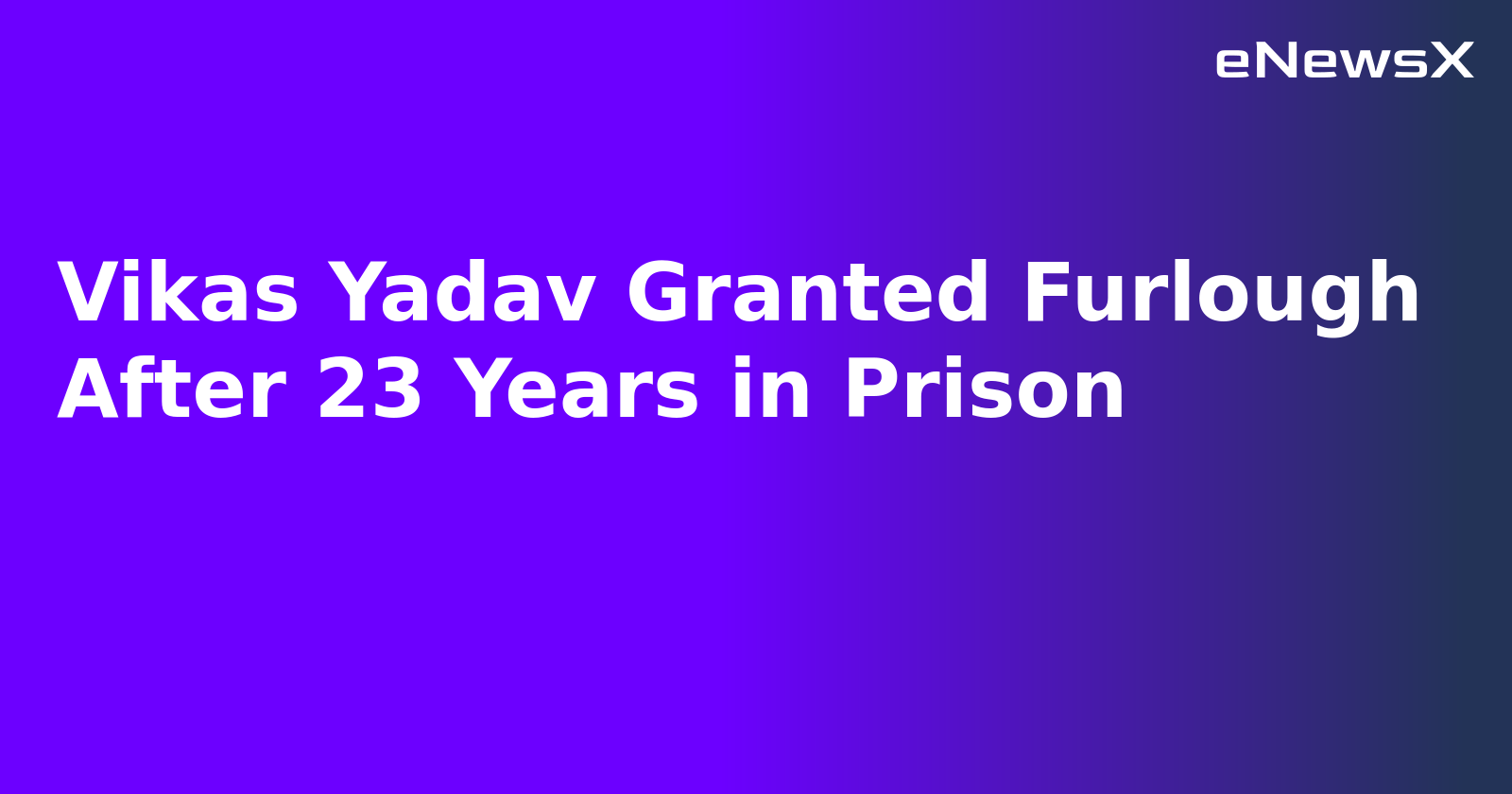 Vikas Yadav Granted Furlough After 23 Years in Prison.webp