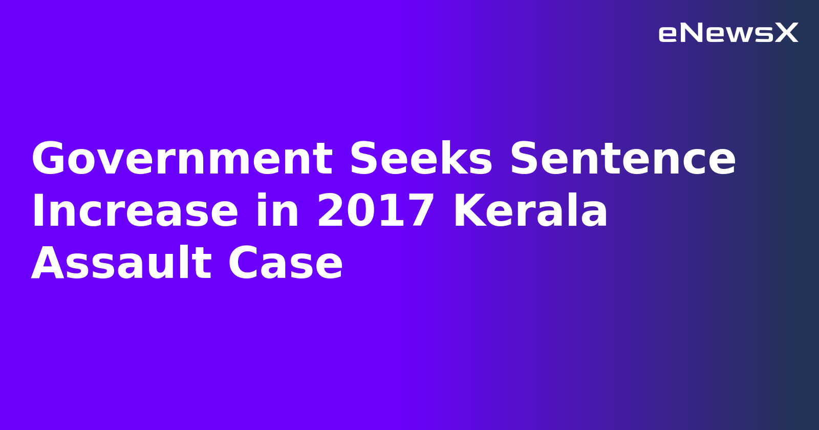Government Seeks Sentence Increase in 2017 Kerala Assault Case.webp